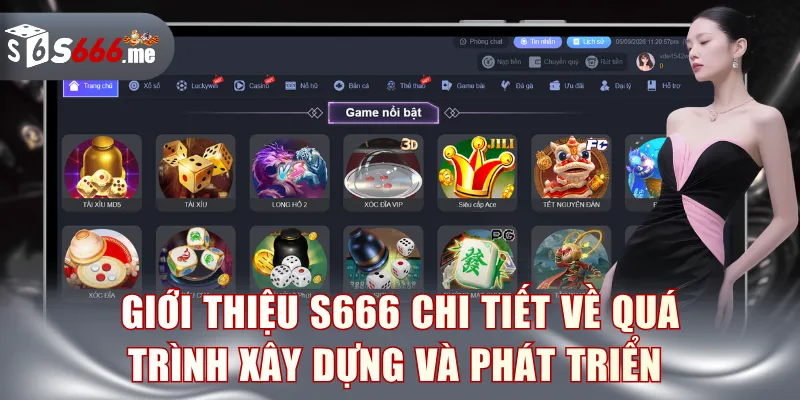 Giới thiệu S666 chi tiết về quá trình xây dựng và phát triển 
